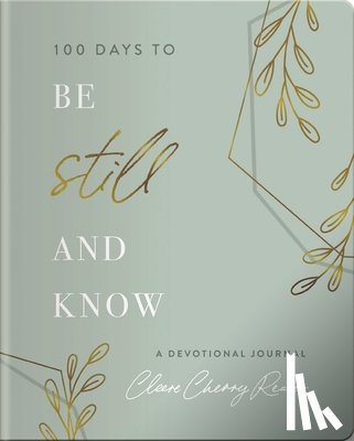 Cherry Reaves, Cleere - 100 Days to Be Still and Know: Devotional Journal