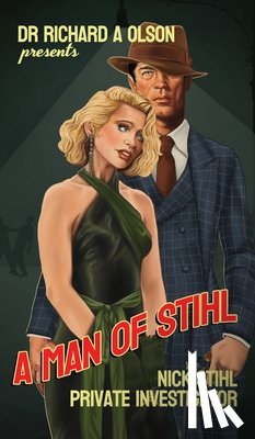 Olson, Richard A. - A Man of Stihl: Nick Stihl Private Investigator