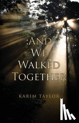 Taylor, Karim - ;And We Walked Together