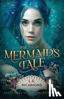 Richmond, L. E. - The Mermaid's Tale: Volume 1