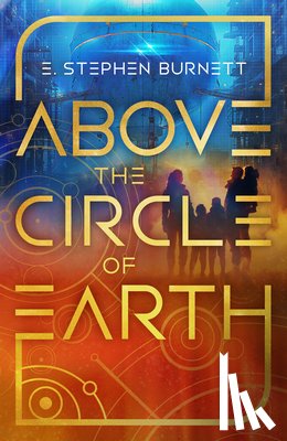 Burnett, E. Stephen - Above the Circle of Earth