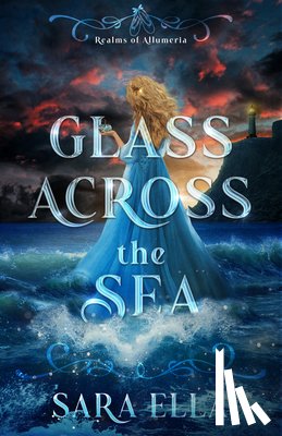 Ella, Sara - Glass Across the Sea: Volume 1