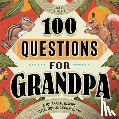 Oliverez, Manny - 100 Questions for Grandpa: A Journal to Inspire Reflection and Connection