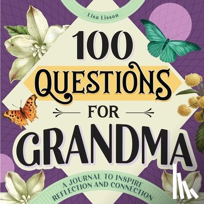 Lisson, Lisa - 100 Questions for Grandma: A Journal to Inspire Reflection and Connection