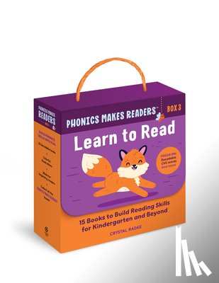 Radke, Crystal - Phonics Makes Readers: Learn to Read Box 3: 15 Books to Build Reading Skills for Kindergarten and Beyond