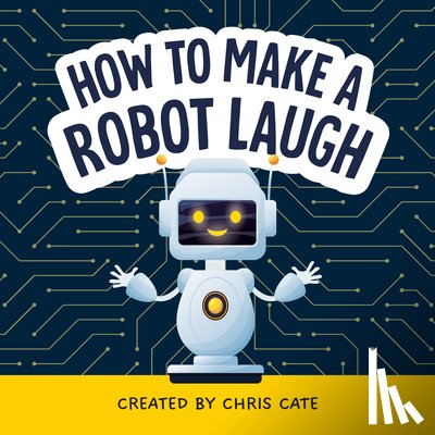 Cate, Chris - How to Make a Robot Laugh