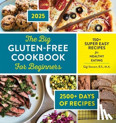 Stewart, Gigi - The Big Gluten-Free Cookbook for Beginners 2025: 150+ Super Easy Recipes for Healthy Eating
