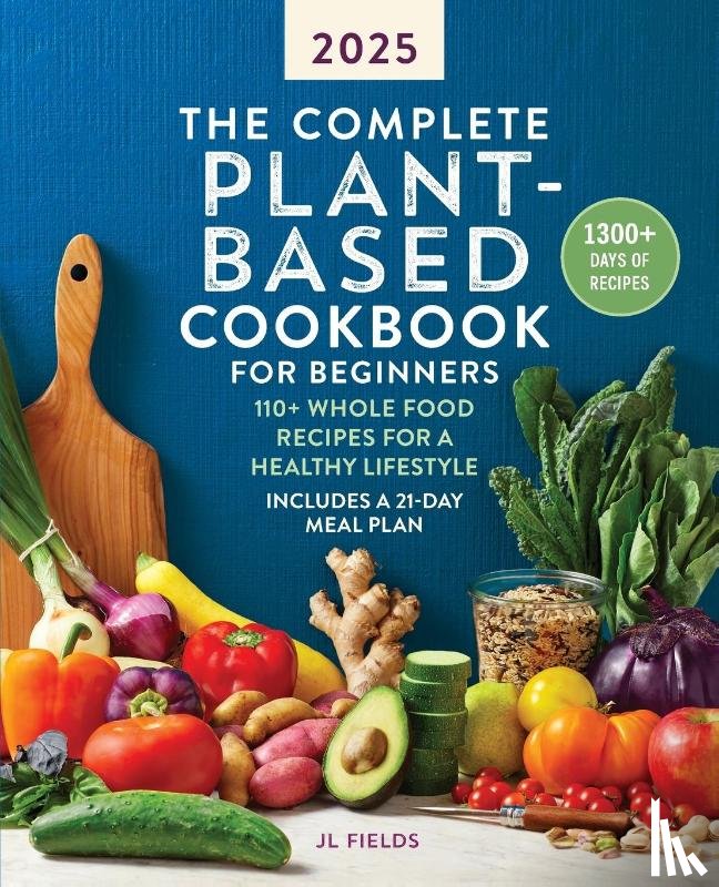 Fields, Jl - The Complete Plant-Based Cookbook for Beginners