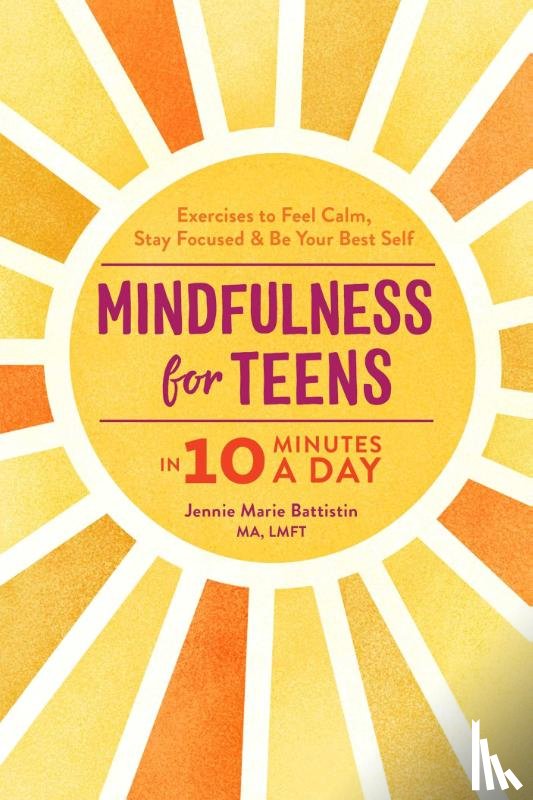 Battistin, Jennie Marie - Mindfulness for Teens in 10 Minutes a Day