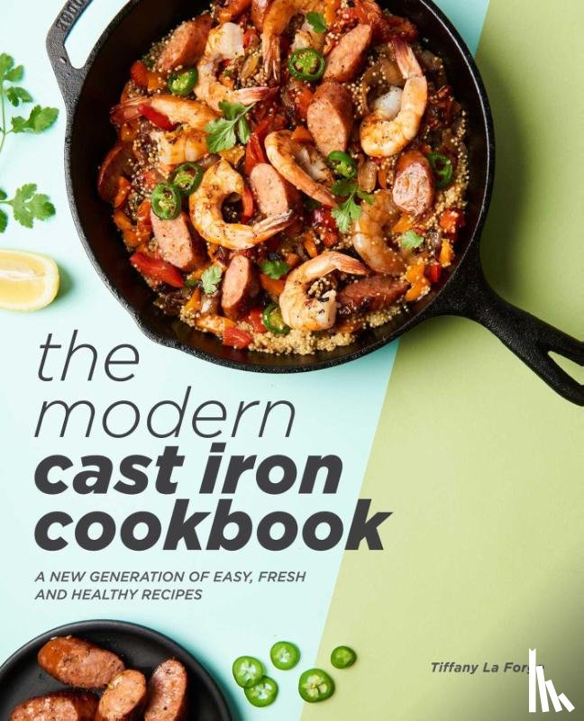 La Forge, Tiffany - The Modern Cast Iron Cookbook