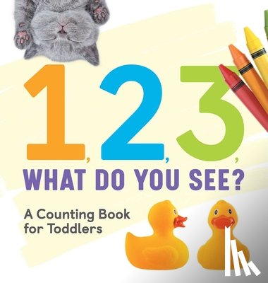 Rockridge Press - 1, 2, 3, What Do You See?: A Counting Book for Toddlers