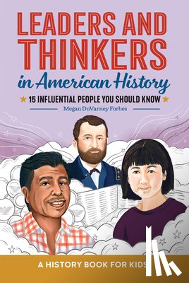 Forbes, Megan Duvarney - Leaders and Thinkers in American History: An American History Book for Kids: 15 Influential People You Should Know