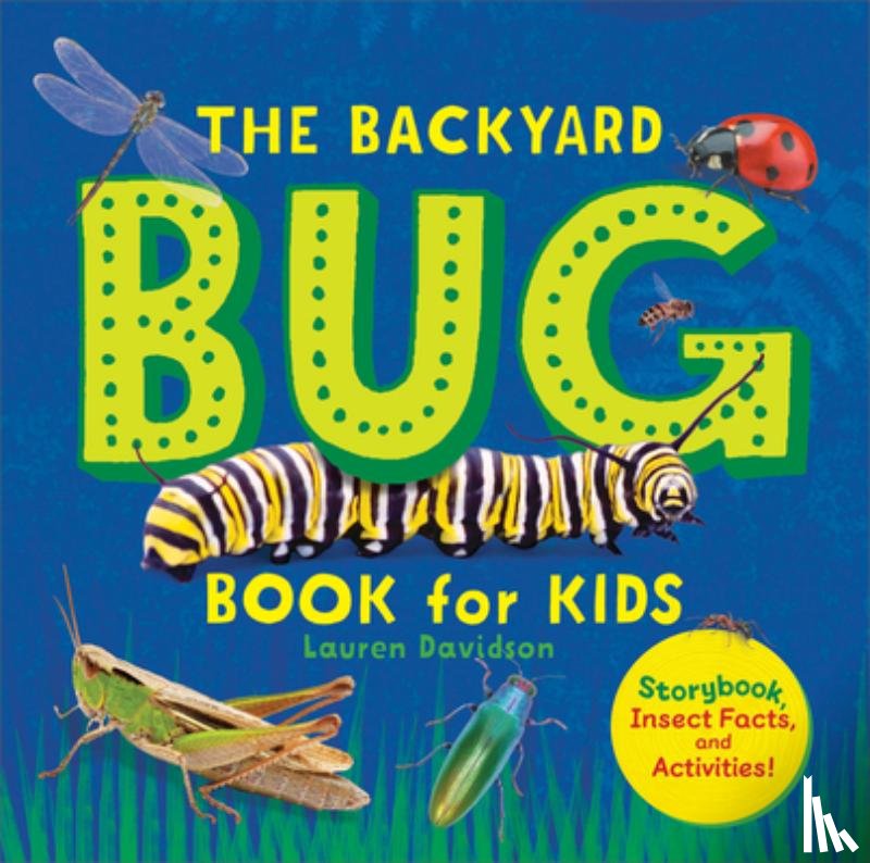 Davidson, Lauren - The Backyard Bug Book for Kids: Storybook, Insect Facts, and Activities