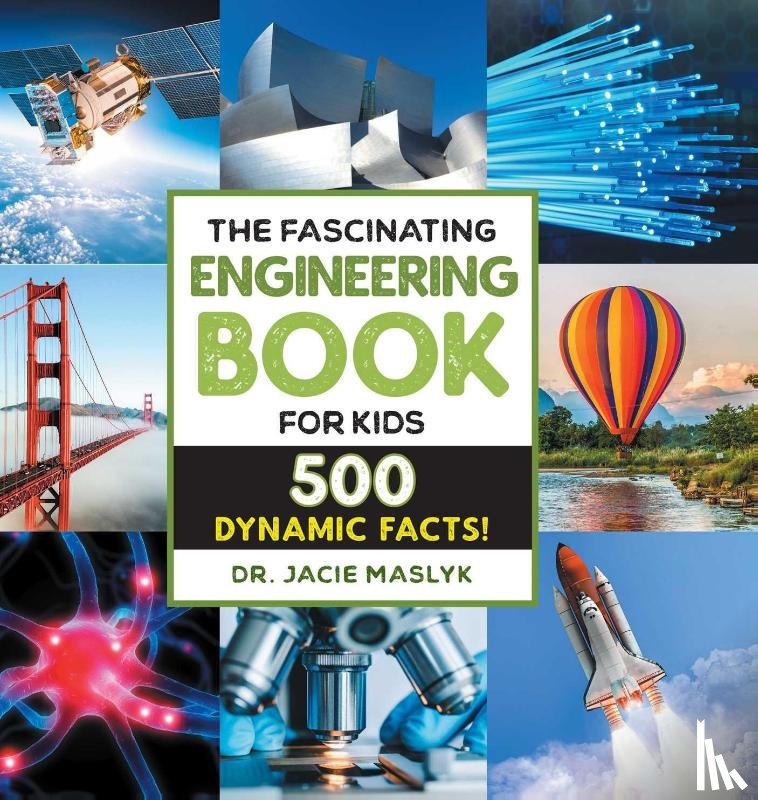 Maslyk, Jacie - The Fascinating Engineering Book for Kids