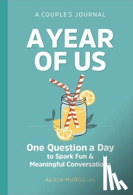 Muñoz, Alicia - A Year of Us: A Couple's Journal: One Question a Day to Spark Fun and Meaningful Conversations