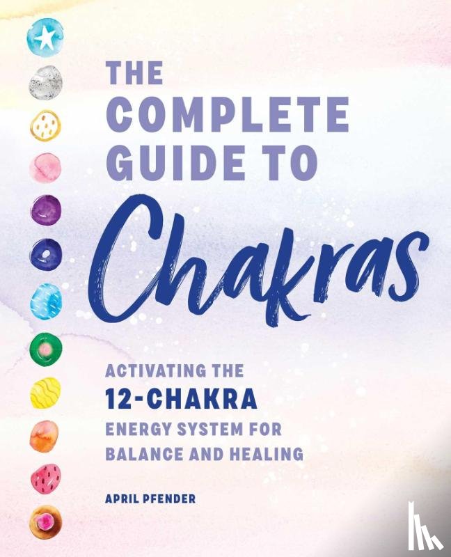 Pfender, April - The Complete Guide to Chakras