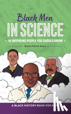 Avery, Bryan Patrick - Black Men in Science: A Black History Book for Kids
