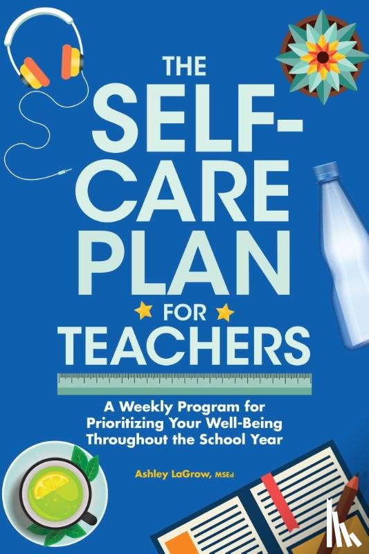LaGrow, Ashley - The Self-Care Plan for Teachers
