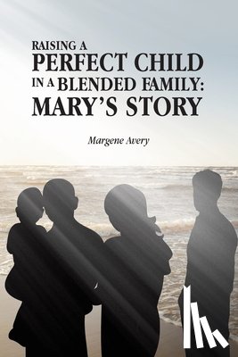 Avery, Margene - Raising a Perfect Child in a Blended Family
