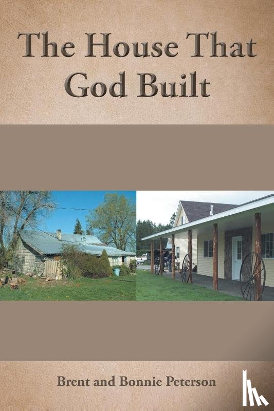 Peterson, Brent, Peterson, Bonnie - The House That God Built