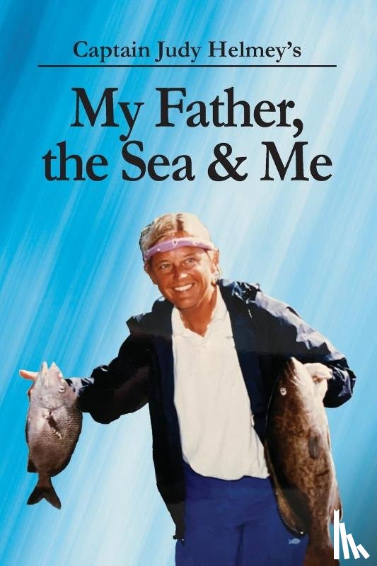 Helmey, Judy - My Father, the Sea & Me