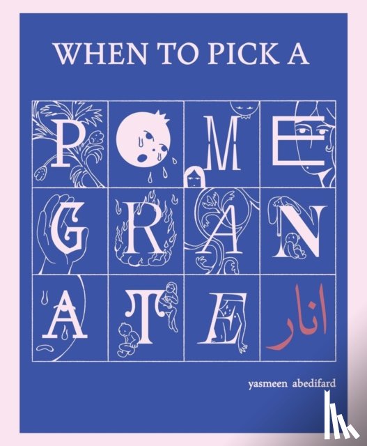 Abedifard, Yasmeen - When to Pick a Pomegranate