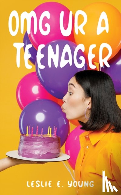 Young, Leslie E. - OMG UR A Teenager
