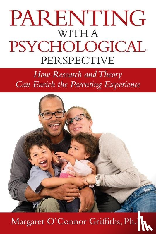 Griffiths Ph. D., Margaret - Parenting with a Psychological Perspective