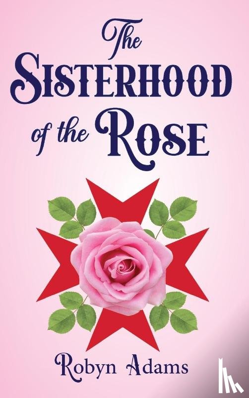 Adams, Robyn - The Sisterhood of the Rose