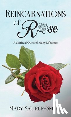 Saurer-Smith, REV Mary - Reincarnations of Rose