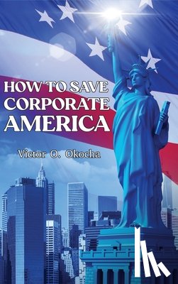 Okocha, Victor O - How to Save Corporate America