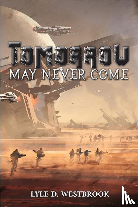 Westbrook, Lyle D - Tomorrow May Never Come