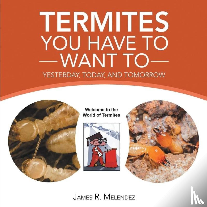Melendez, James R. - Termites You Have to Want To