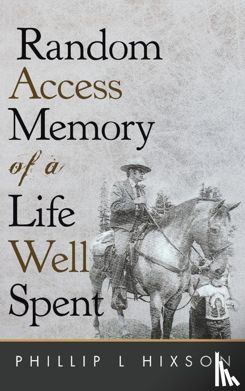Hixson, Phillip L. - Random Access Memories of a Life Well Spent
