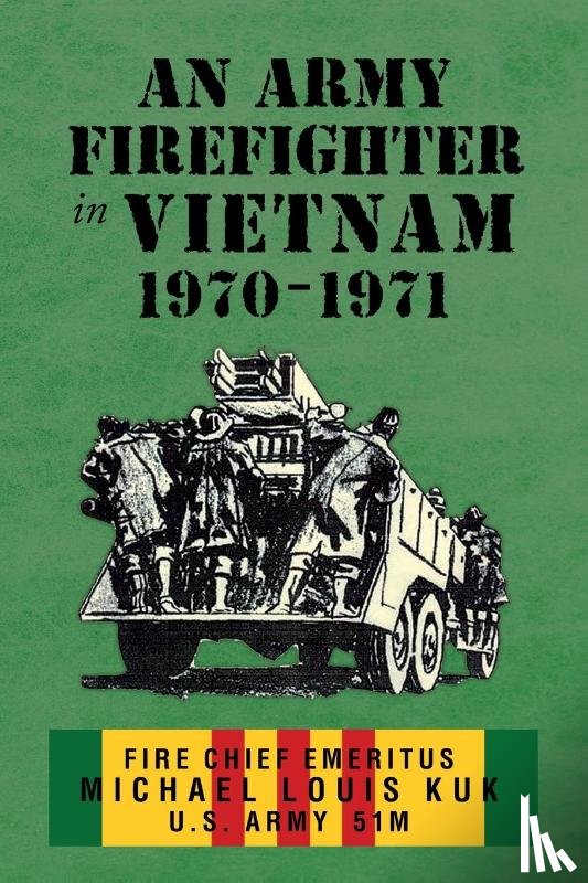 Kuk, Michael Louis - An Army Firefighter in Vietnam 1970 - 1971