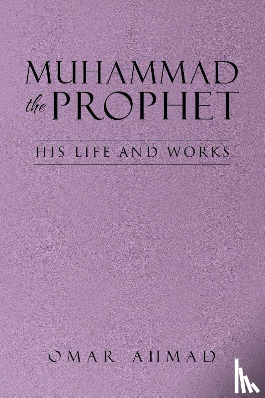 Ahmad, Omar - Muhammad The Prophet