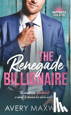 Maxwell, Avery - The Renegade Billionaire