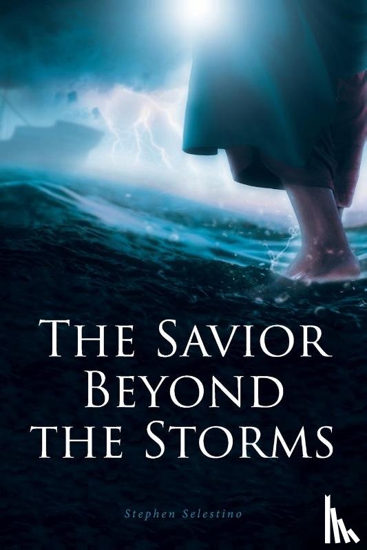 Selestino, Stephen - The Savior Beyond the Storms