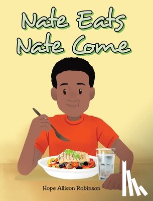 Robinson, Hope Allison - Nate Eats: Nate Come