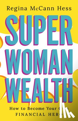 Hess, Regina McCann - Super Woman Wealth