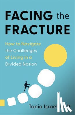 Israel, Tania - Facing the Fracture: How to Navigate the Challenges of Living in a Divided Nation