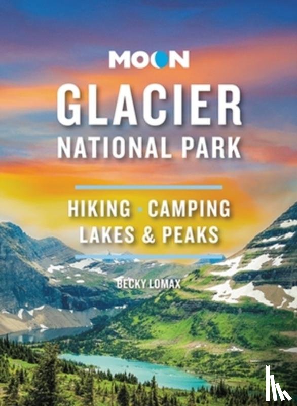 Lomax, Becky - Moon Glacier National Park (Ninth Edition)