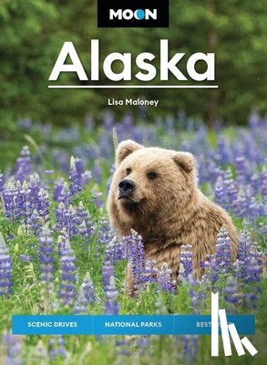 Maloney, Lisa - Moon Alaska: Scenic Drives, National Parks, Best Hikes