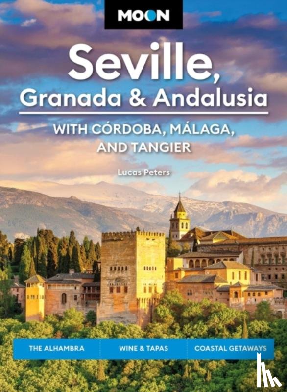 Peters, Lucas - Moon Seville, Granada & Andalusia: With Cordoba, Malaga & Tangier (First Edition)