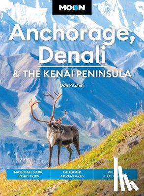 Pitcher, Don - Moon Anchorage, Denali & the Kenai Peninsula (Fifth Edition)