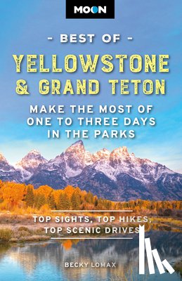 Lomax, Becky - Moon Best of Yellowstone & Grand Teton (Third Edition)