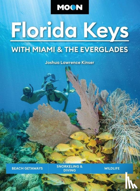 Kinser, Joshua Lawrence, Kinser, Joshua L - Moon Florida Keys: With Miami & the Everglades (Sixth Edition)