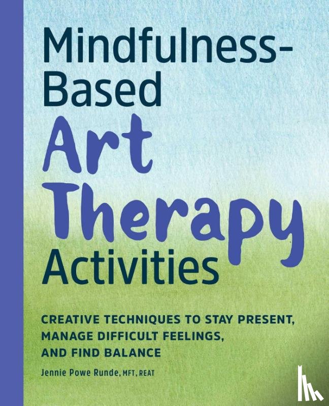Powe Runde, Jennie - Mindfulness-Based Art Therapy Activities
