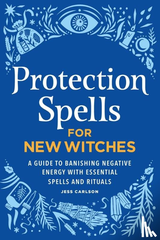 Carlson Jess - Protection Spells for New Witches