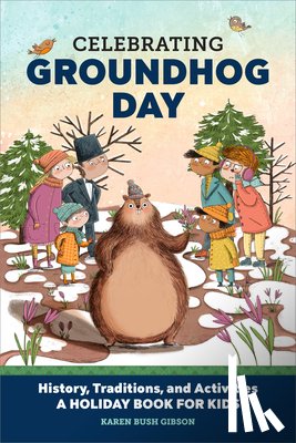 Gibson, Karen Bush - CELEBRATING GROUNDHOG DAY